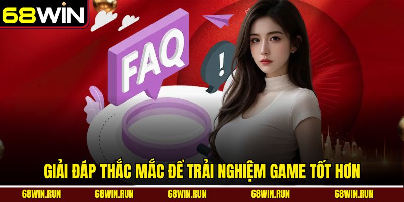 Giải đáp thắc mắc để trải nghiệm game tốt hơn