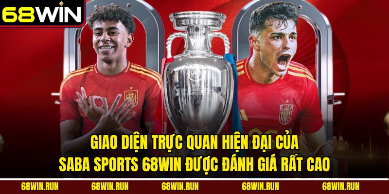 Giao diện trực quan hiện đại của Saba Sports 68WIN được đánh giá rất cao
