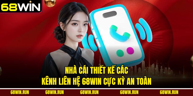Nhà cái thiết kế các kênh liên hệ 68WIN cực kỳ an toàn