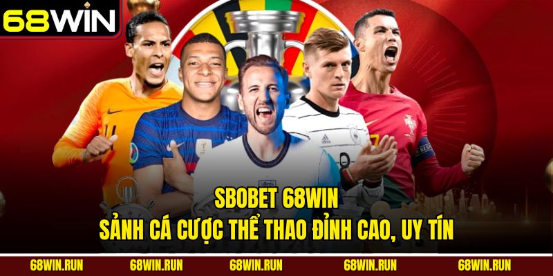 Sbobet 68WIN – Sảnh Cá Cược Thể Thao Đỉnh Cao, Uy Tín