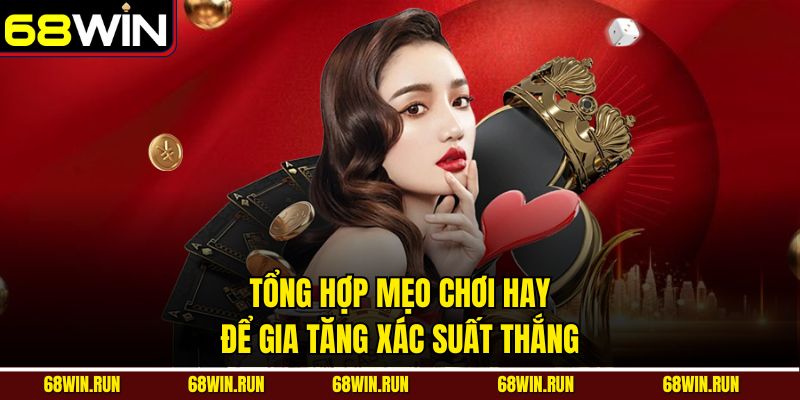 Tổng hợp mẹo hay để gia tăng xác suất thắng tại AE sexy casino 68WIN