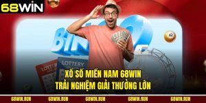 Xổ Số Miền Nam 68win -  Trải Nghiệm Giải Thưởng Lớn 
